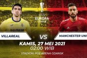 Rugi Kalau Gak Nonton Broo..!! Final Liga Europa, MU Vs Villareal Kamis Dinihari..!!