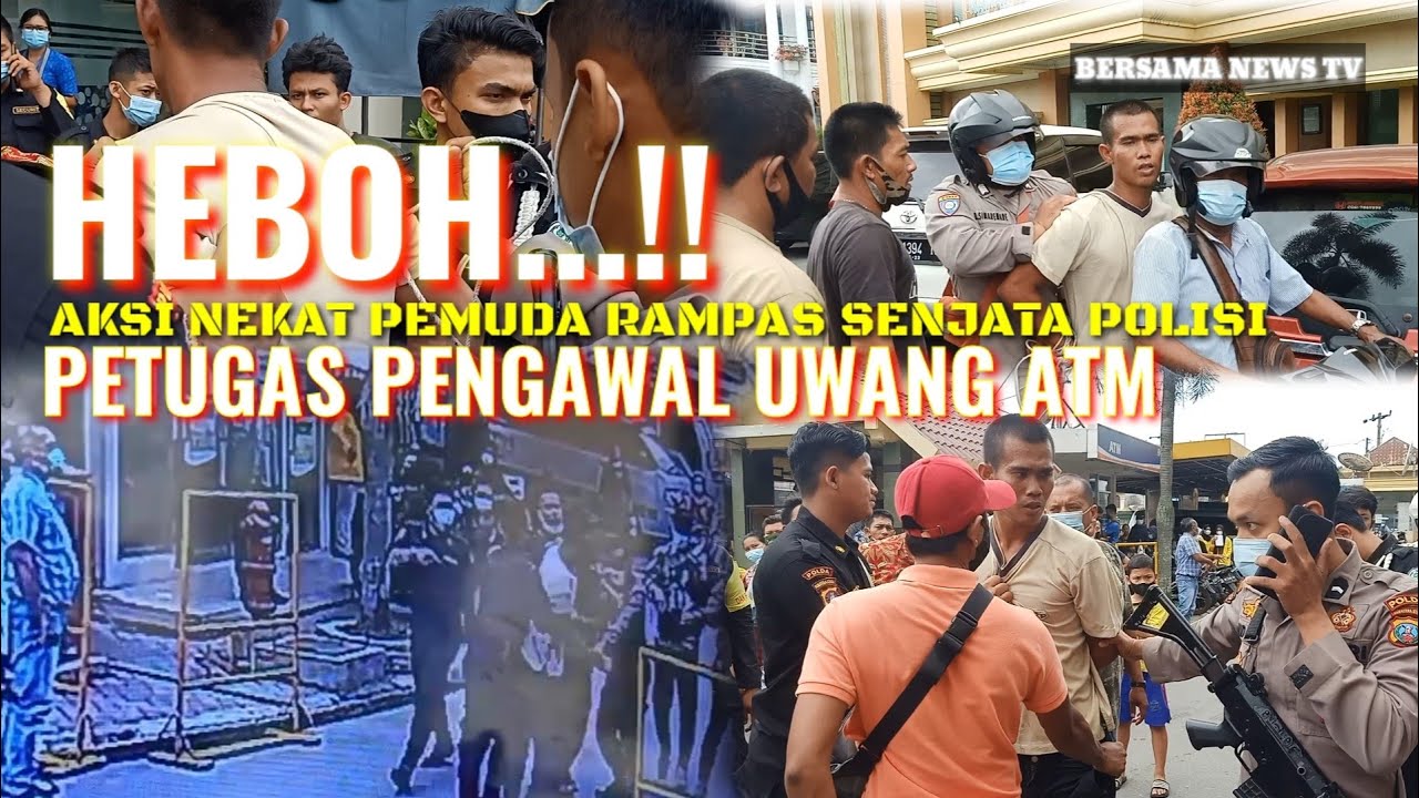 PEMUDA NEKAT RAMPAS SENJATA MILIK PETUGAS POLISI PENGAWAL UANG ATM DI DELISERDANG
