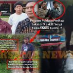 Janggal Kasus Godol, Propam Poldasu Periksa Saksi, 9 Saksi: Senpi Bukan Milik Godol..!!!